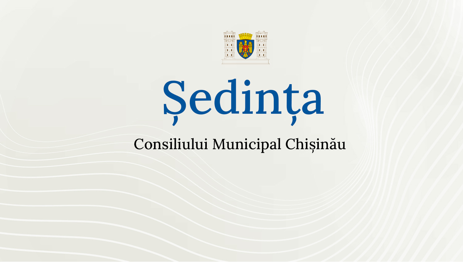 Continuarea ședinței Consiliului Municipal Chișinău